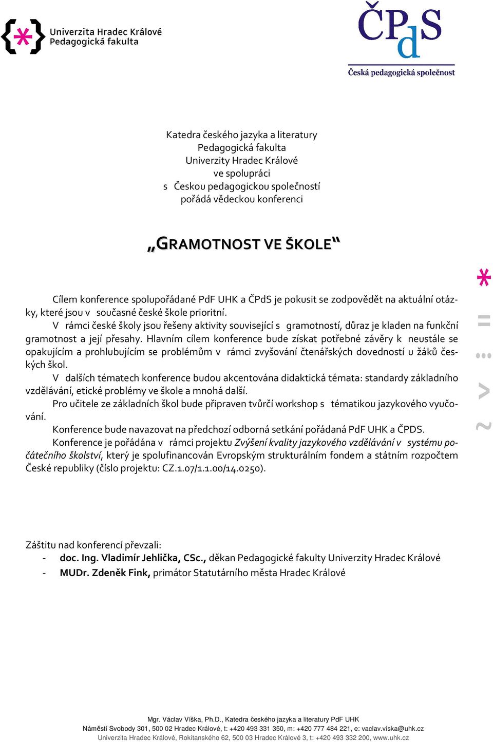 V rámci české školy jsou řešeny aktivity související s gramotností, důraz je kladen na funkční gramotnost a její přesahy.