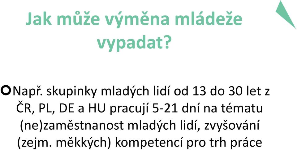 a HU pracují 5-21 dní na tématu (ne)zaměstnanost