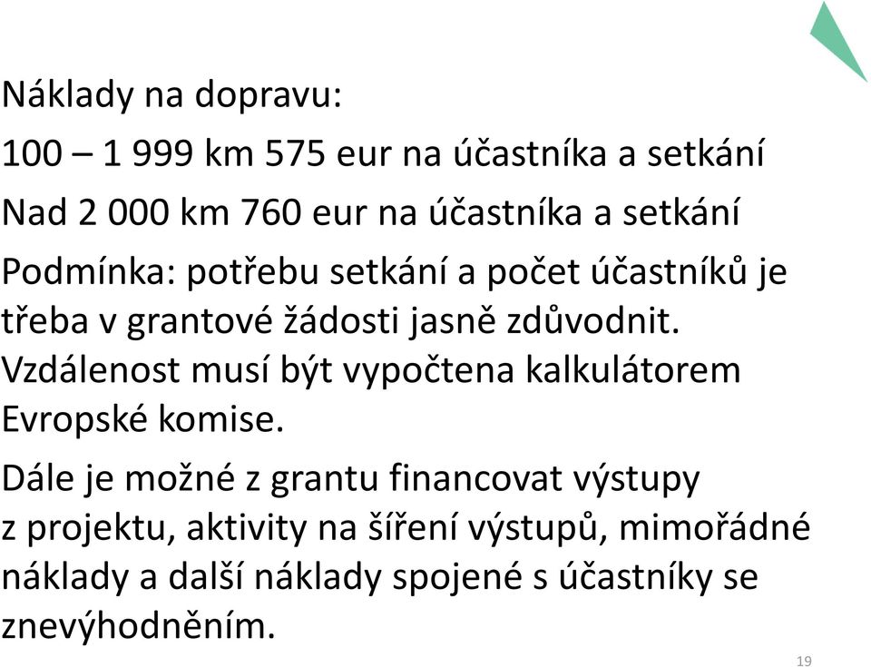 Vzdálenost musí být vypočtena kalkulátorem Evropské komise.