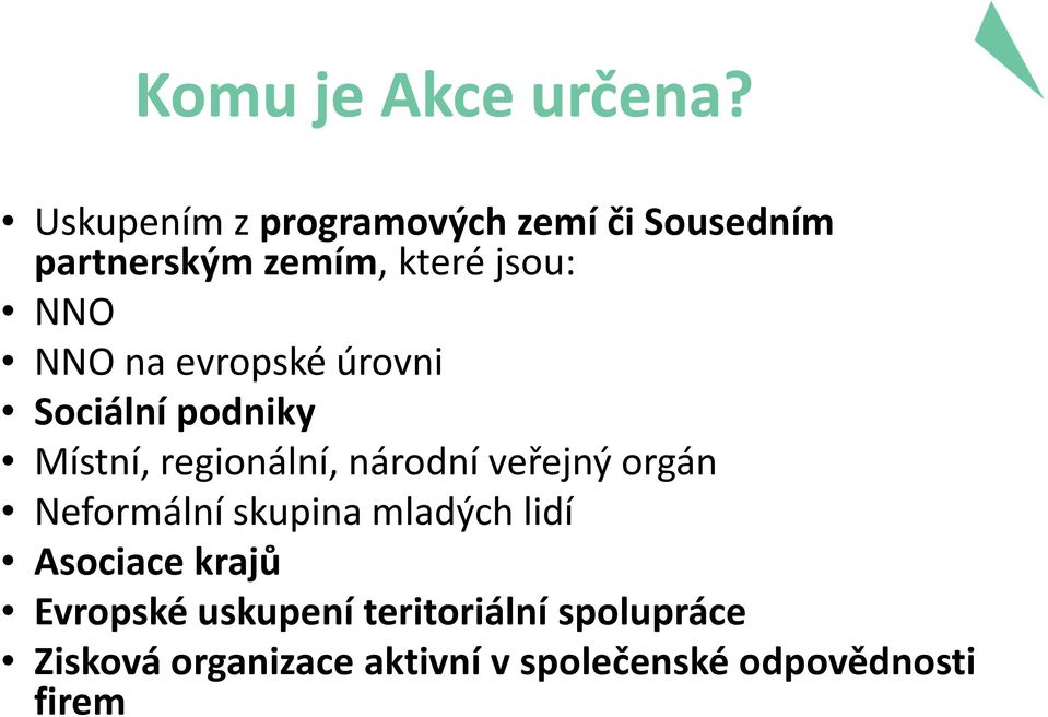 na evropské úrovni Sociální podniky Místní, regionální, národní veřejný orgán