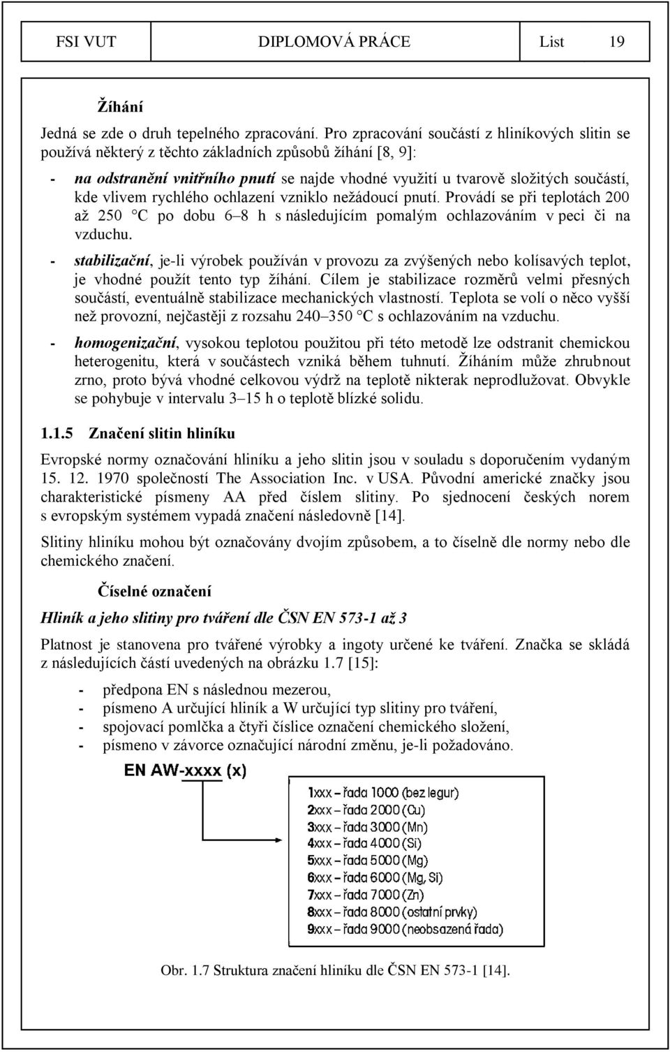 vlivem rychlého ochlazení vzniklo nežádoucí pnutí. Provádí se při teplotách 200 až 250 C po dobu 6 8 h s následujícím pomalým ochlazováním v peci či na vzduchu.