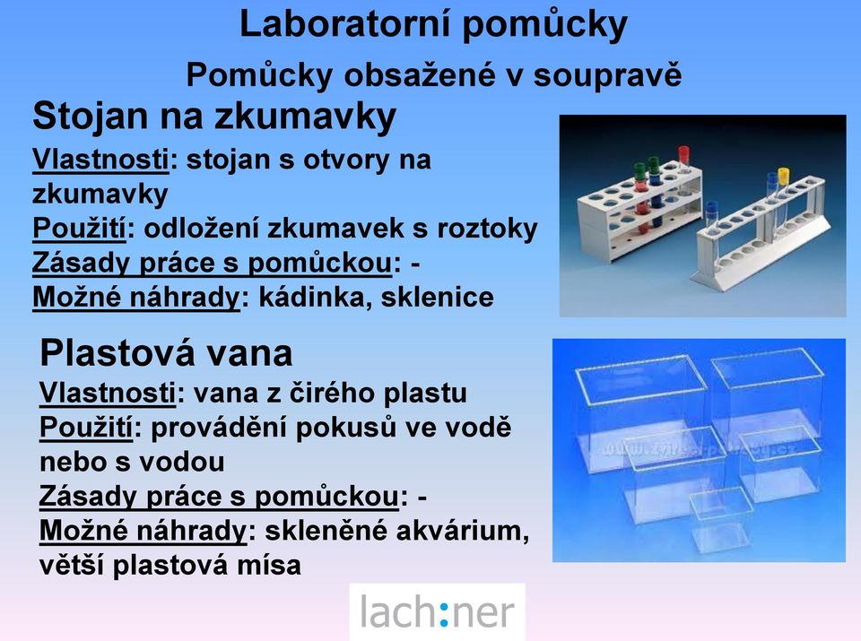 Plastová vana Vlastnosti: vana z čirého plastu Použití: provádění pokusů ve vodě