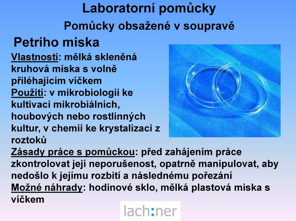 roztoků Zásady práce s pomůckou: před zahájením práce zkontrolovat její neporušenost, opatrně