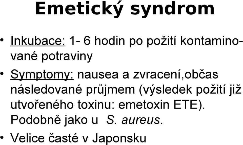 následované průjmem (výsledek požití již utvořeného