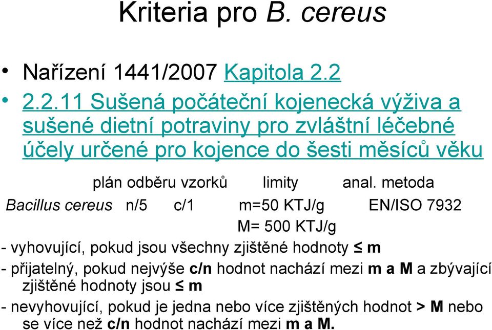 2 2.2.11 Sušená počáteční kojenecká výživa a sušené dietní potraviny pro zvláštní léčebné účely určené pro kojence do šesti měsíců věku