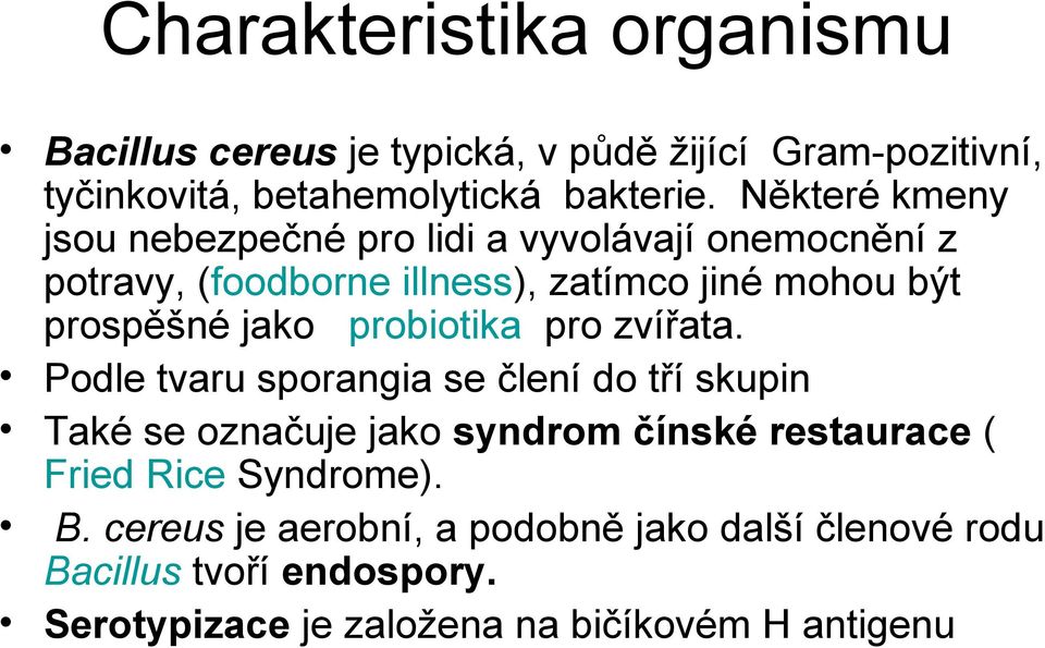 jako probiotika pro zvířata.