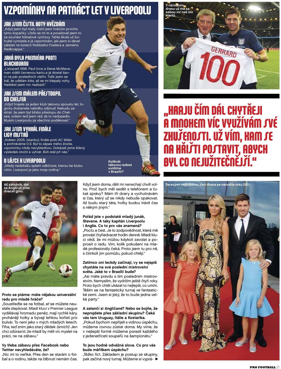 Paul Ince a Steve McManaman viděli červenou kartu a já dostal šanci na pár posledních vteřin. Tolik jsem se bál, že udělám kiks, až se mi klepaly nohy. Naštěstí jsem nic nezkazil.
