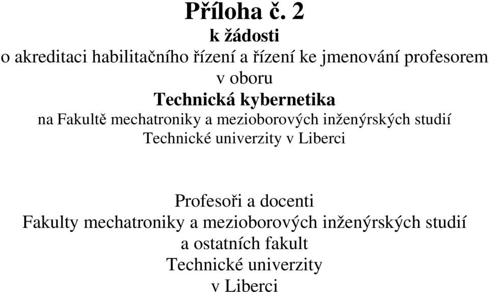 oboru Technická kybernetika na Fakultě mechatroniky a mezioborových inženýrských