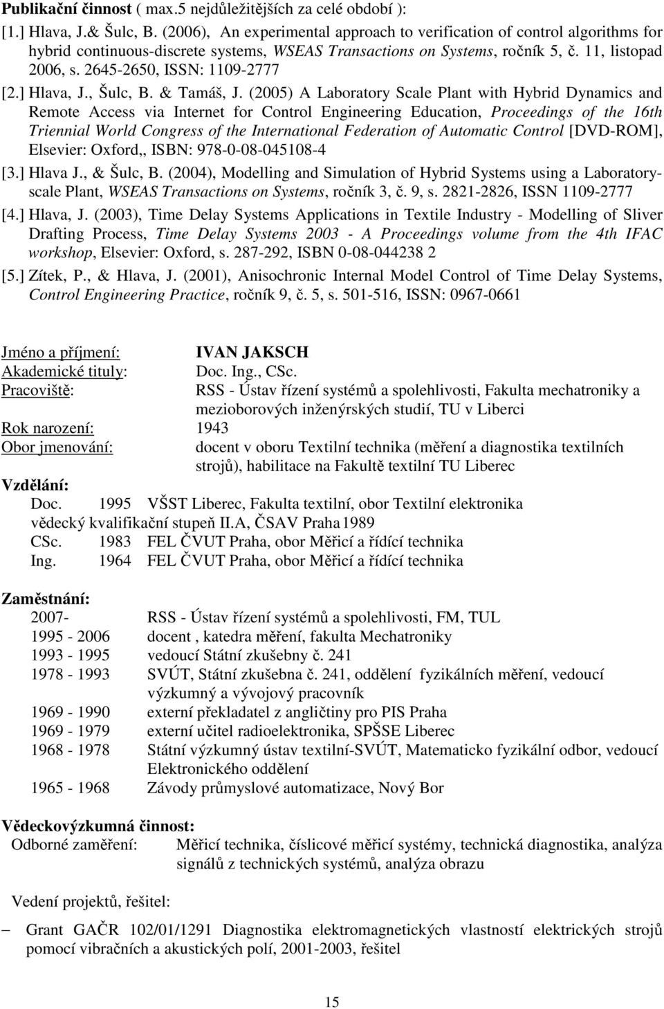 2645-2650, ISSN: 1109-2777 [2.] Hlava, J., Šulc, B. & Tamáš, J.