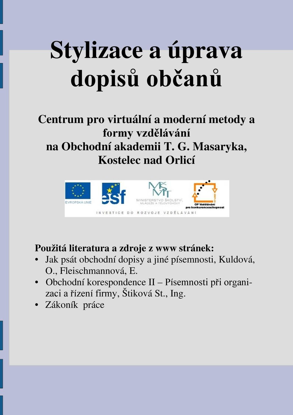 Masaryka, Kostelec nad Orlicí Použitá literatura a zdroje z www stránek: Jak psát obchodní