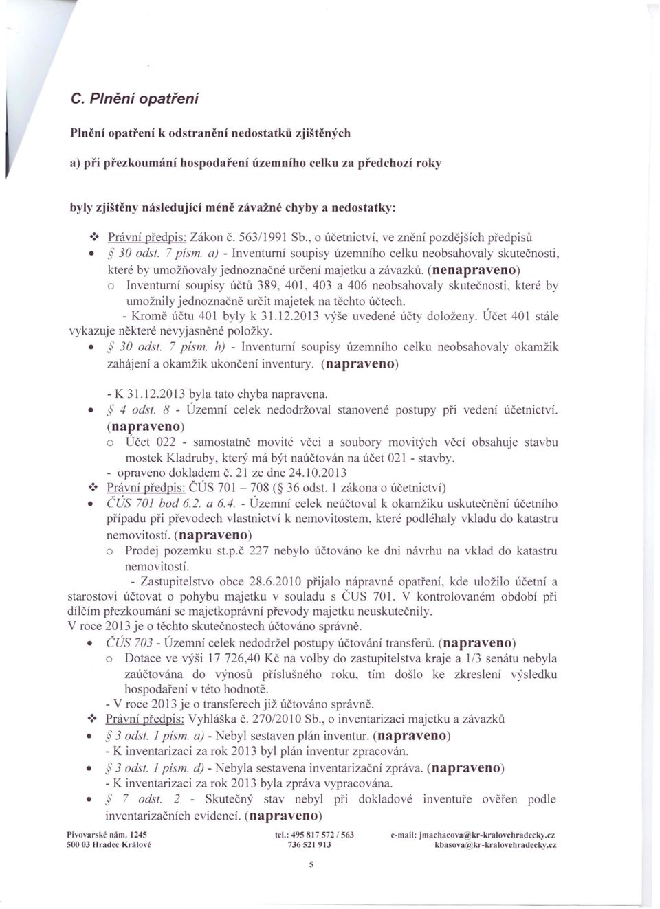 a) - Inventurní soupisy územního celku neobsahovaly skutečnosti, které by umožňovaly jednoznačné určení majetku a závazků.