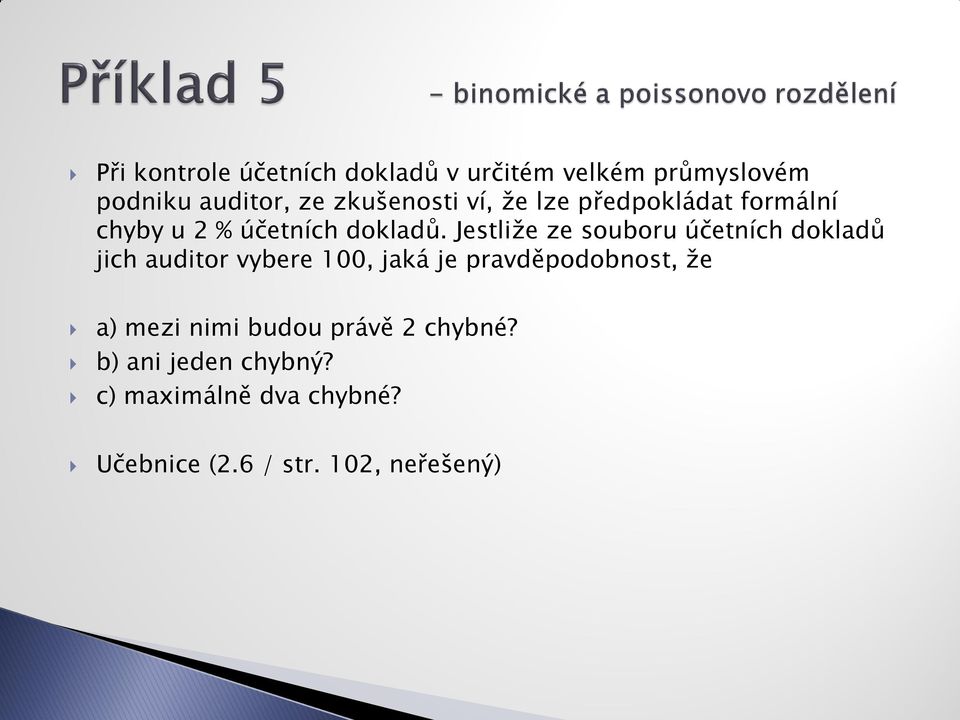 Jestliže ze souboru účetních dokladů jich auditor vybere 100, jaká je pravděpodobnost, že