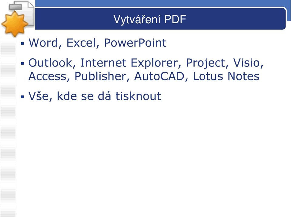 Explorer, Project, Visio, Access,