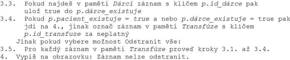, jinak označ záznam v paměti Transfúze s klíčem p.