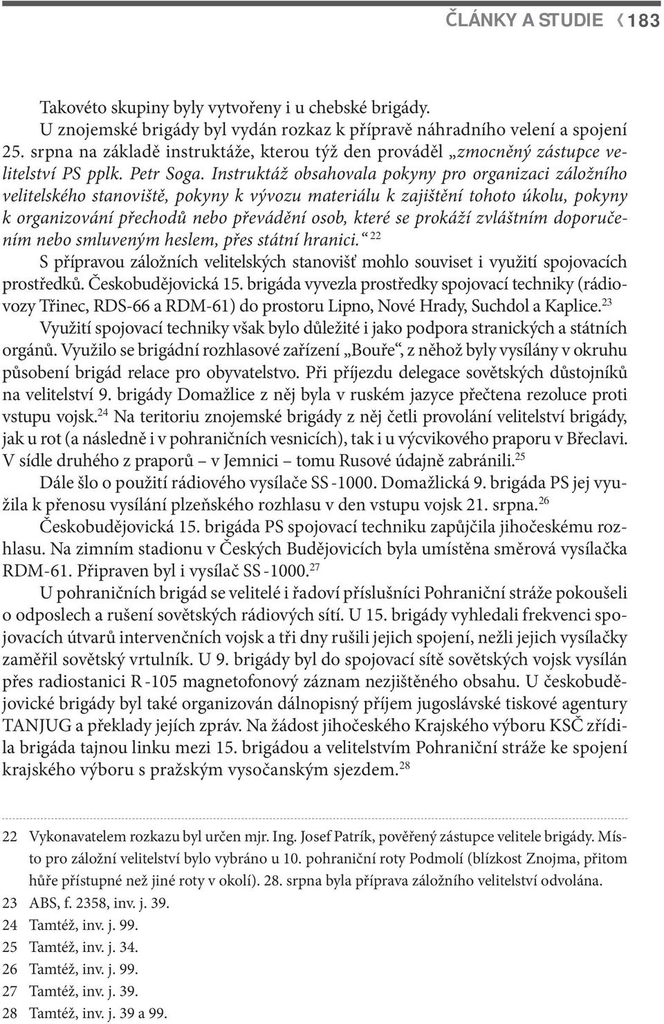 Instruktáž obsahovala pokyny pro organizaci záložního velitelského stanoviště, pokyny k vývozu materiálu k zajištění tohoto úkolu, pokyny k organizování přechodů nebo převádění osob, které se prokáží