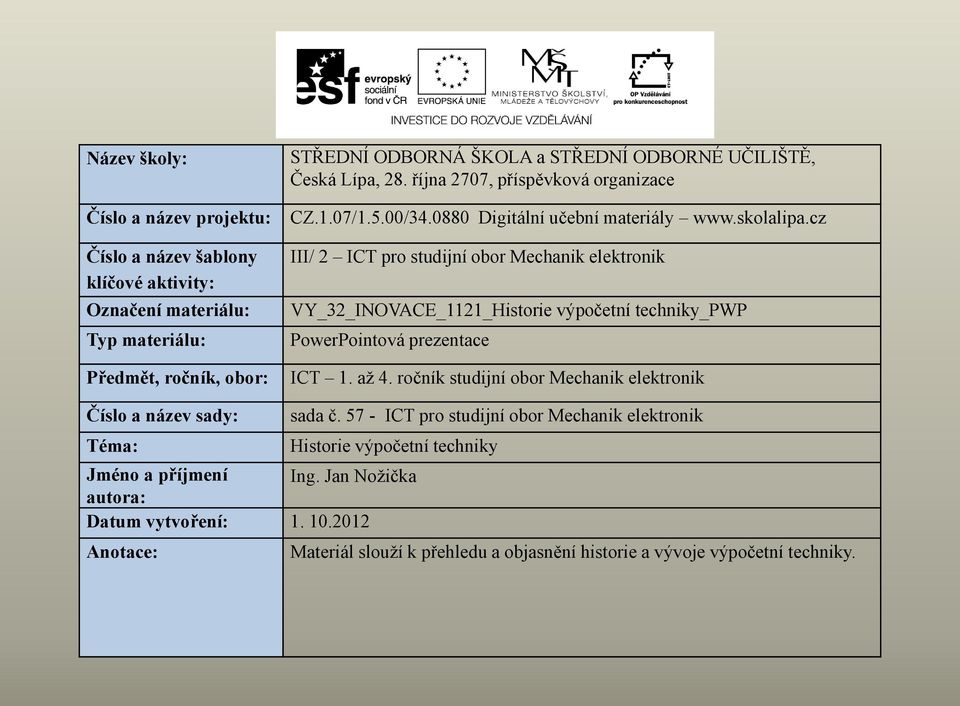 cz III/ 2 ICT pro studijní obor Mechanik elektronik VY_32_INOVACE_1121_Historie výpočetní techniky_pwp PowerPointová prezentace ICT 1. až 4.