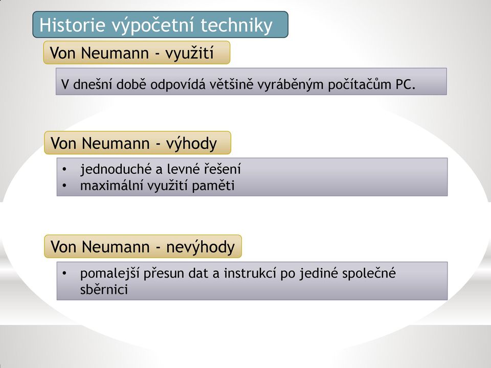 Von Neumann - výhody jednoduché a levné řešení maximální