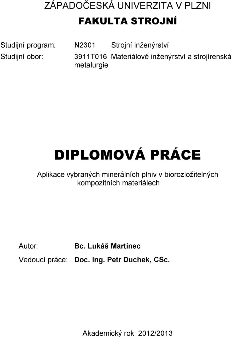 metalurgie DIPLOMOVÁ PRÁCE Aplikace vybraných minerálních plniv v biorozložitelných