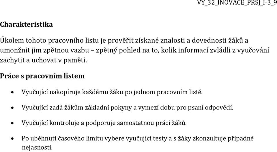 Práce s pracovním listem Vyučující nakopíruje každému žáku po jednom pracovním listě.