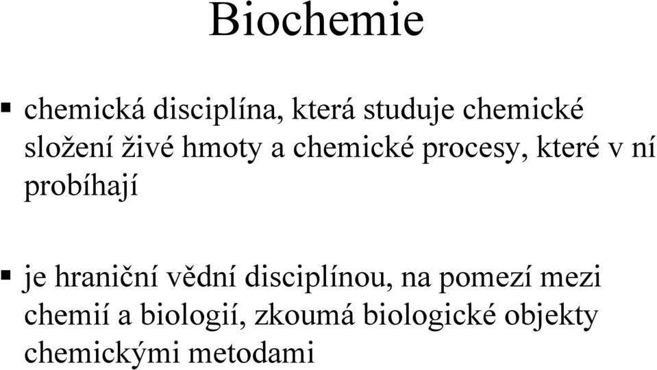 probíhají je hraniční vědní disciplínou, na pomezí mezi