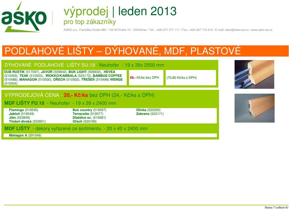 OŘECH (510502), TŘEŠEŇ (510496) WENGE (510504) VÝPRODEJOVÁ CENA - 20,- Kč/ks bez DPH (24,- Kč/ks s DPH) MDF LIŠTY FU.