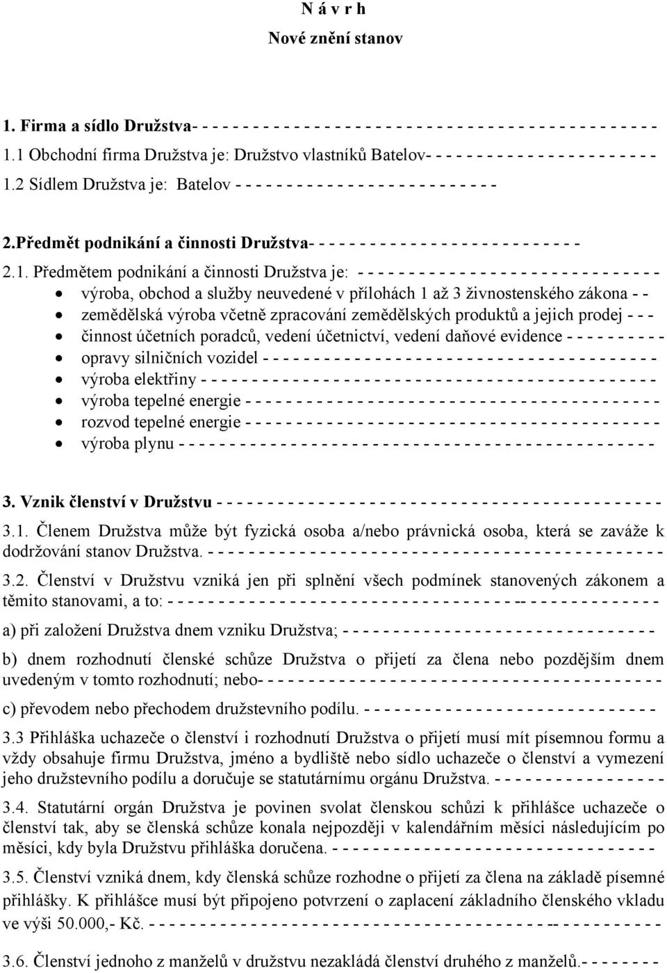 Předmět podnikání a činnosti Družstva- - - - - - - - - - - - - - - - - - - - - - - - - - - 2.1.