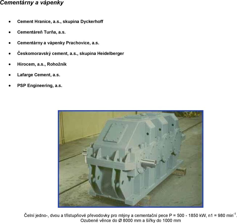 s. Čelní jedno-, dvou a třístupňové převodovky pro mlýny a cementační pece P = 500-1850 kw, n1 =