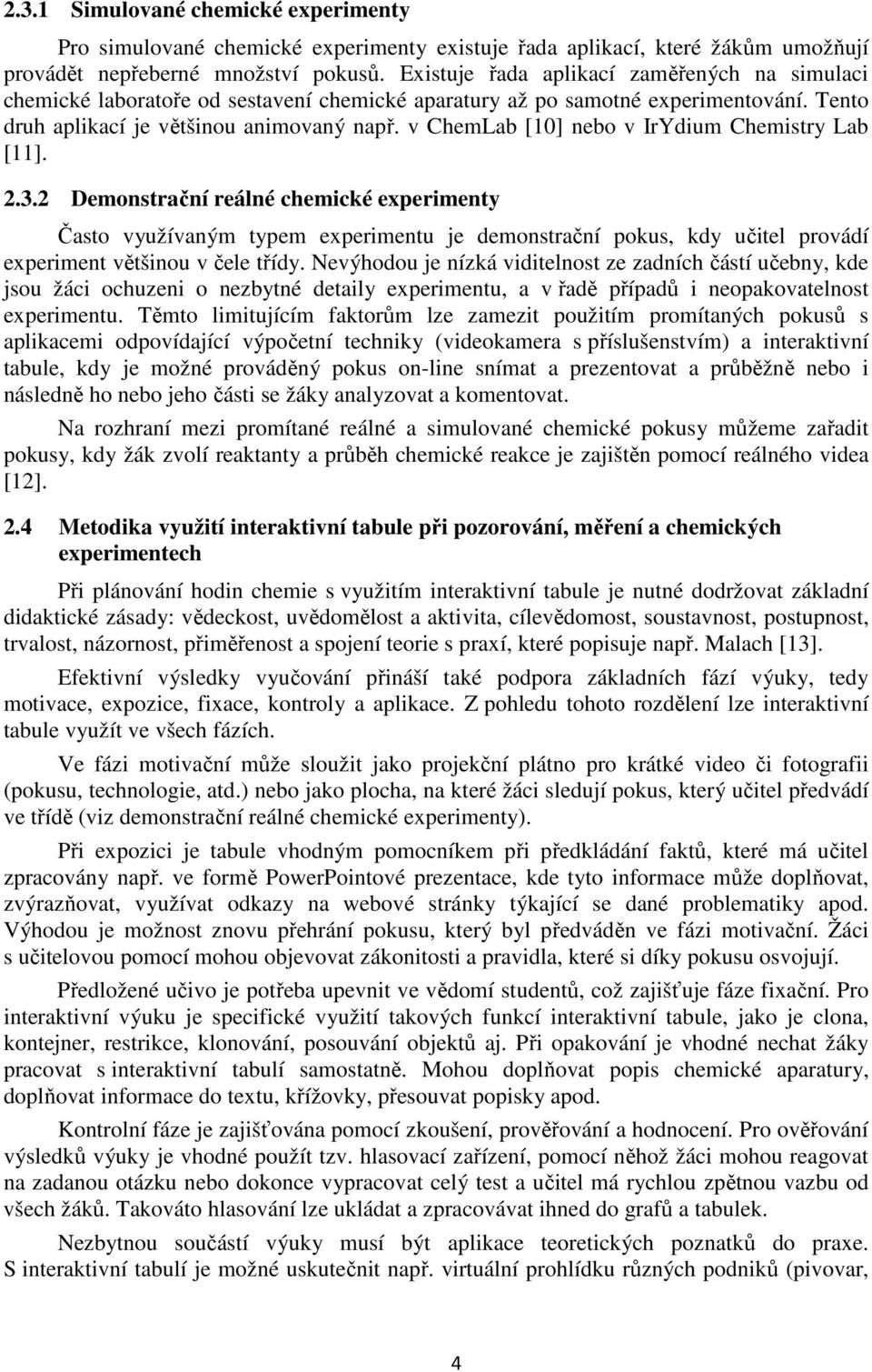 v ChemLab [10] nebo v IrYdium Chemistry Lab [11]. 2.3.