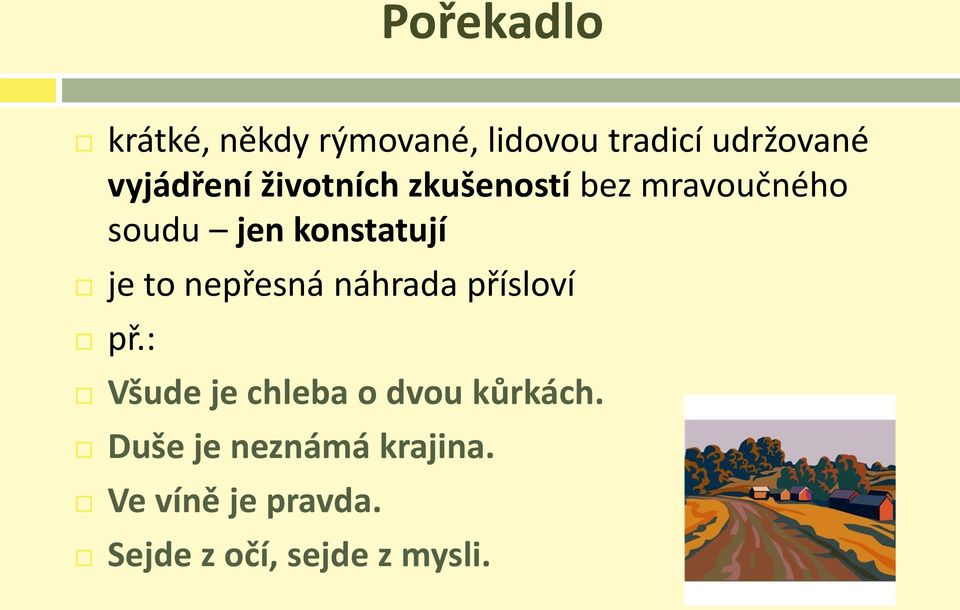 konstatují je to nepřesná náhrada přísloví př.