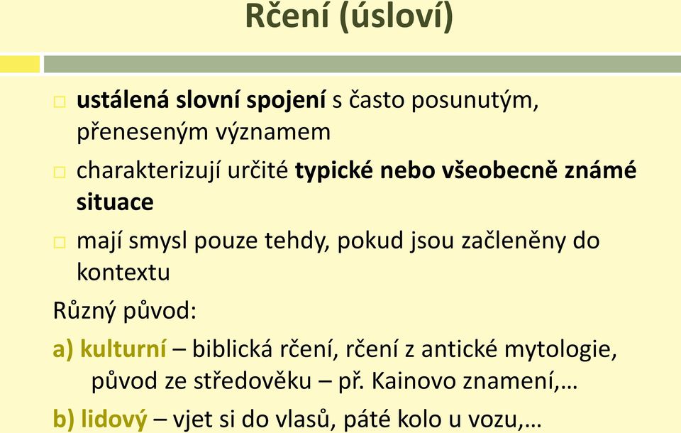 pokud jsou začleněny do kontextu Různý původ: a) kulturní biblická rčení, rčení z