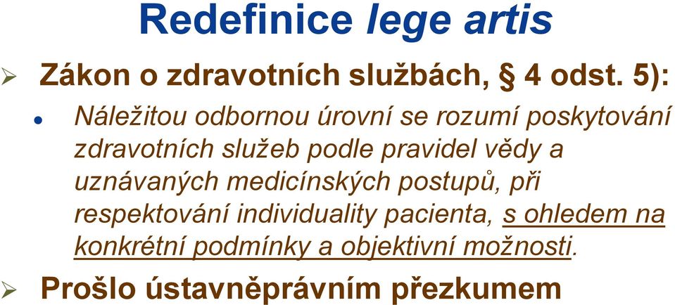 pravidel vědy a uznávaných medicínských postupů, při respektování