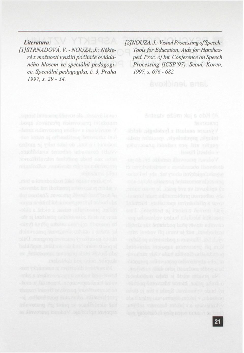 Speciální pedagogika, č. 3, Praha 1997. s. 29-34. [2]NOUZA, J.