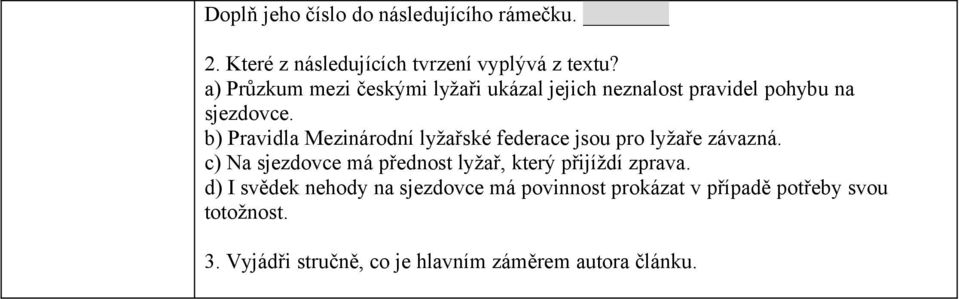 b) Pravidla Mezinárodní lyžařské federace jsou pro lyžaře závazná.
