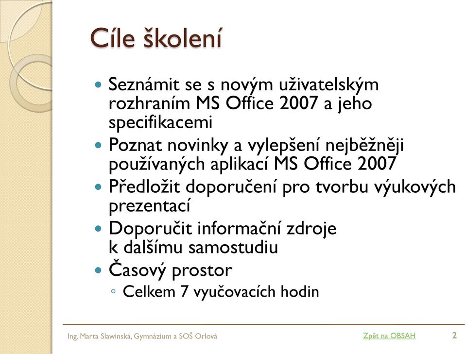 doporučení pro tvorbu výukových prezentací Doporučit informační zdroje k dalšímu samostudiu