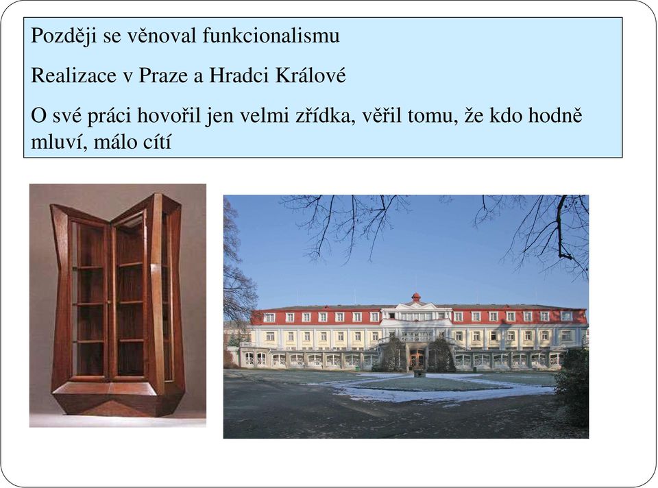 své práci hovořil jen velmi zřídka,