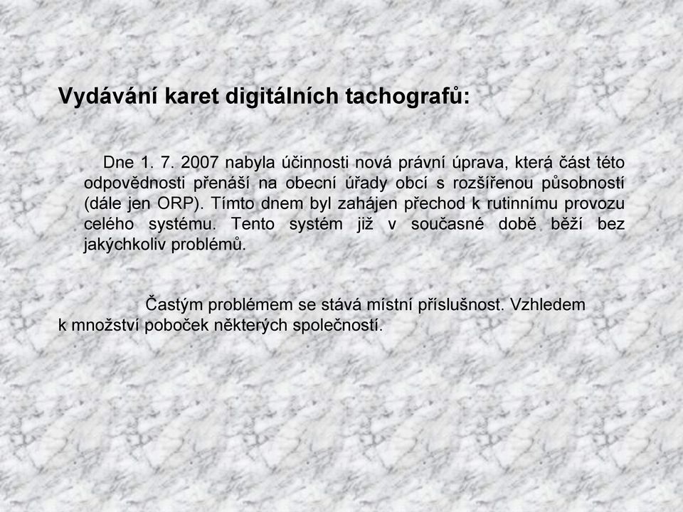 rozšířenou působností (dále jen ORP). Tímto dnem byl zahájen přechod k rutinnímu provozu celého systému.