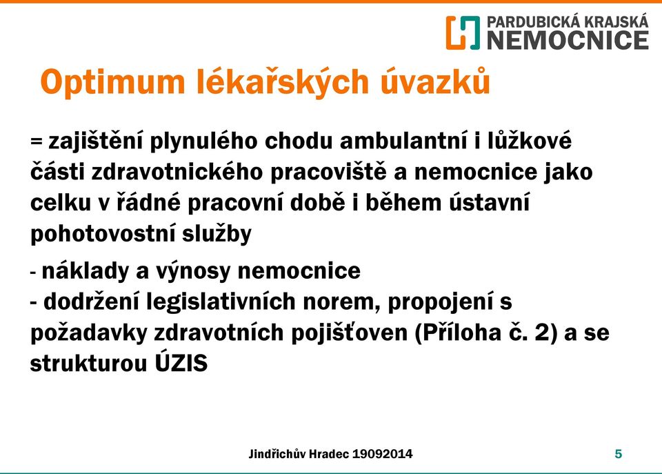 pohotovostní služby - náklady a výnosy nemocnice - dodržení legislativních norem,