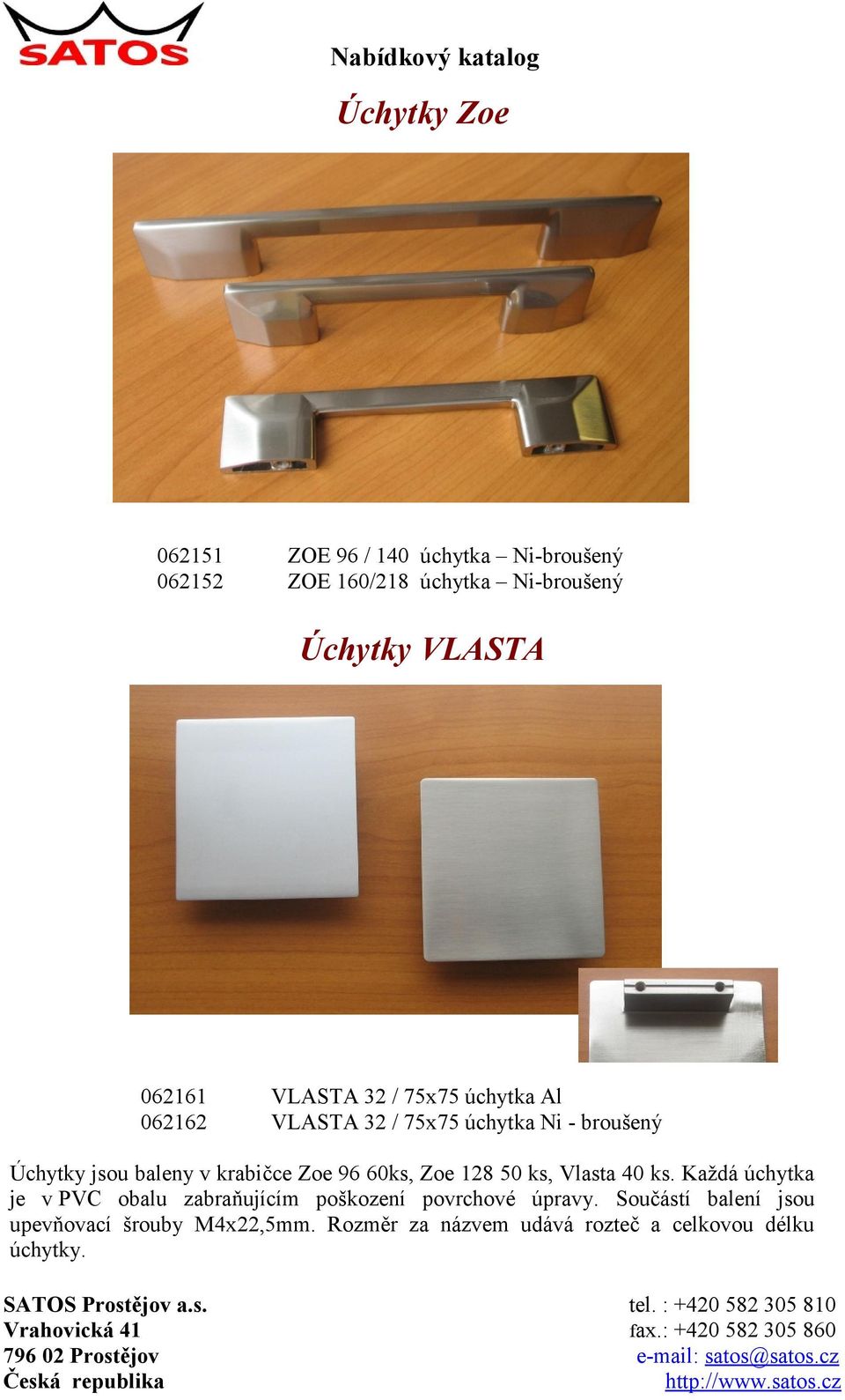 krabičce Zoe 96 60ks, Zoe 128 50 ks, Vlasta 40 ks.