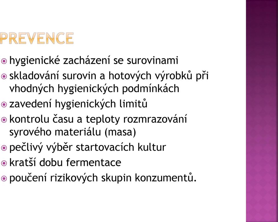 kontrolu času a teploty rozmrazování syrového materiálu (masa) pečlivý