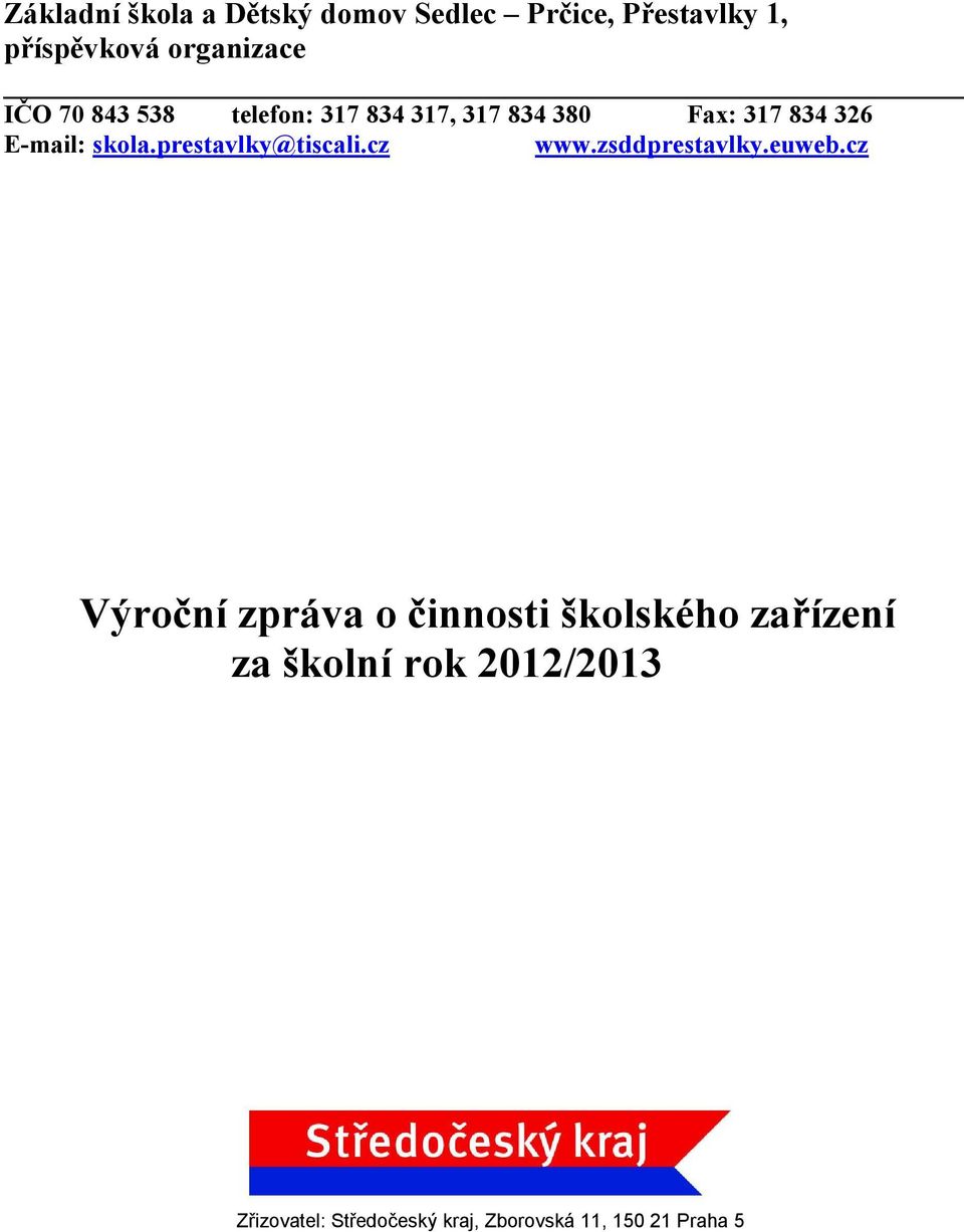 380 Fax: 317 834 326 E-mail: skola.prestavlky@tiscali.cz www.