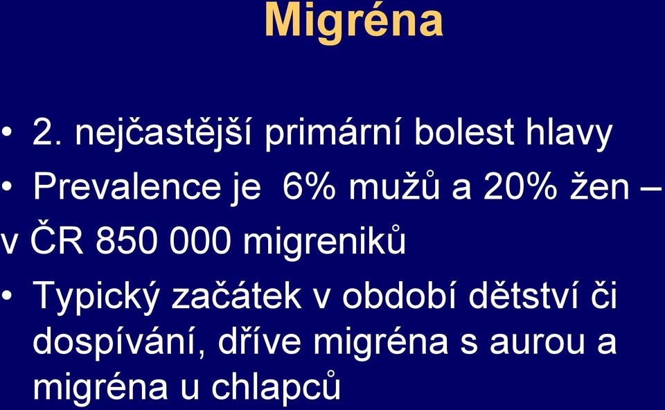 je 6% mužů a 20% žen v ČR 850 000 migreniků