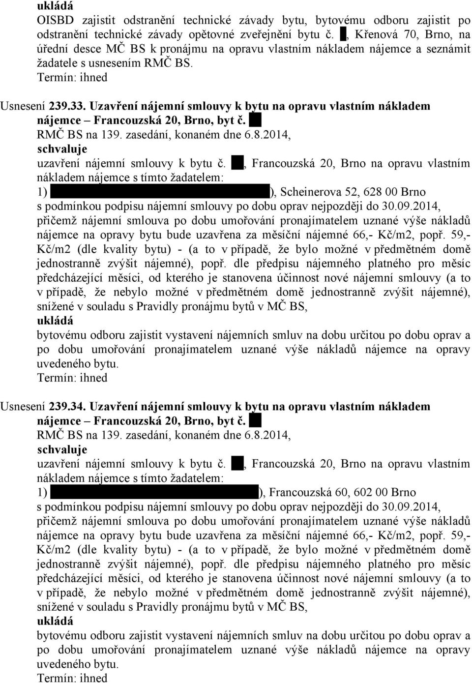 Uzavření nájemní smlouvy k bytu na opravu vlastním nákladem nájemce Francouzská 20, Brno, byt č. uzavření nájemní smlouvy k bytu č.