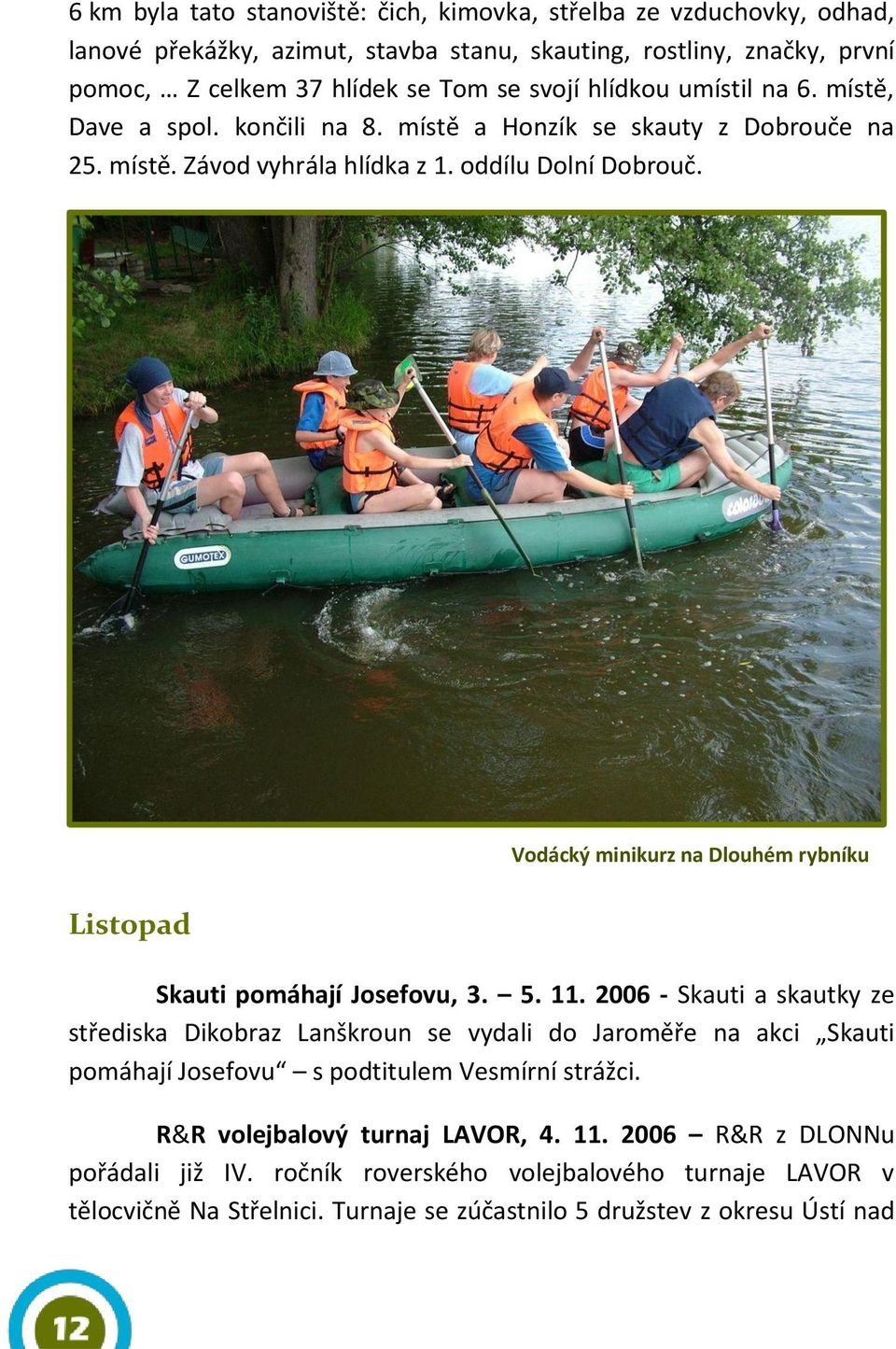 Vodácký minikurz na Dlouhém rybníku Listopad Skauti pomáhají Josefovu, 3. 5. 11.