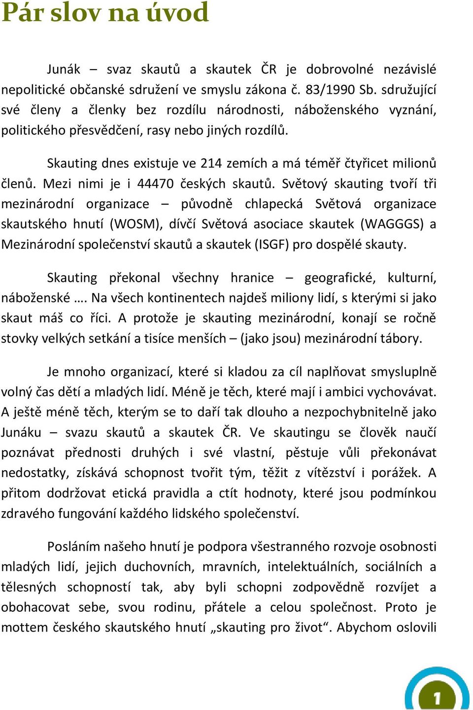 Mezi nimi je i 44470 českých skautů.