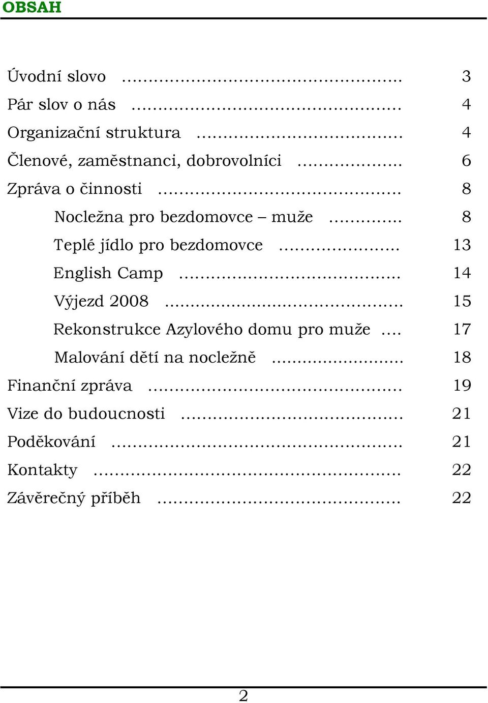 . 13 English Camp... 14 Výjezd 2008.... 15 Rekonstrukce Azylového domu pro muže.