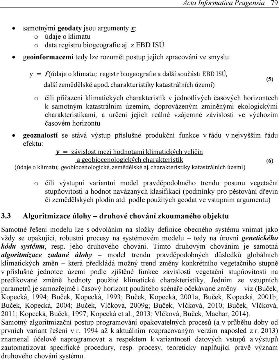 charakteristiky katastrálních území o čili přiřazení klimatických charakteristik v jednotlivých časových horizontech k samotným katastrálním územím, doprovázeným zmíněnými ekologickými