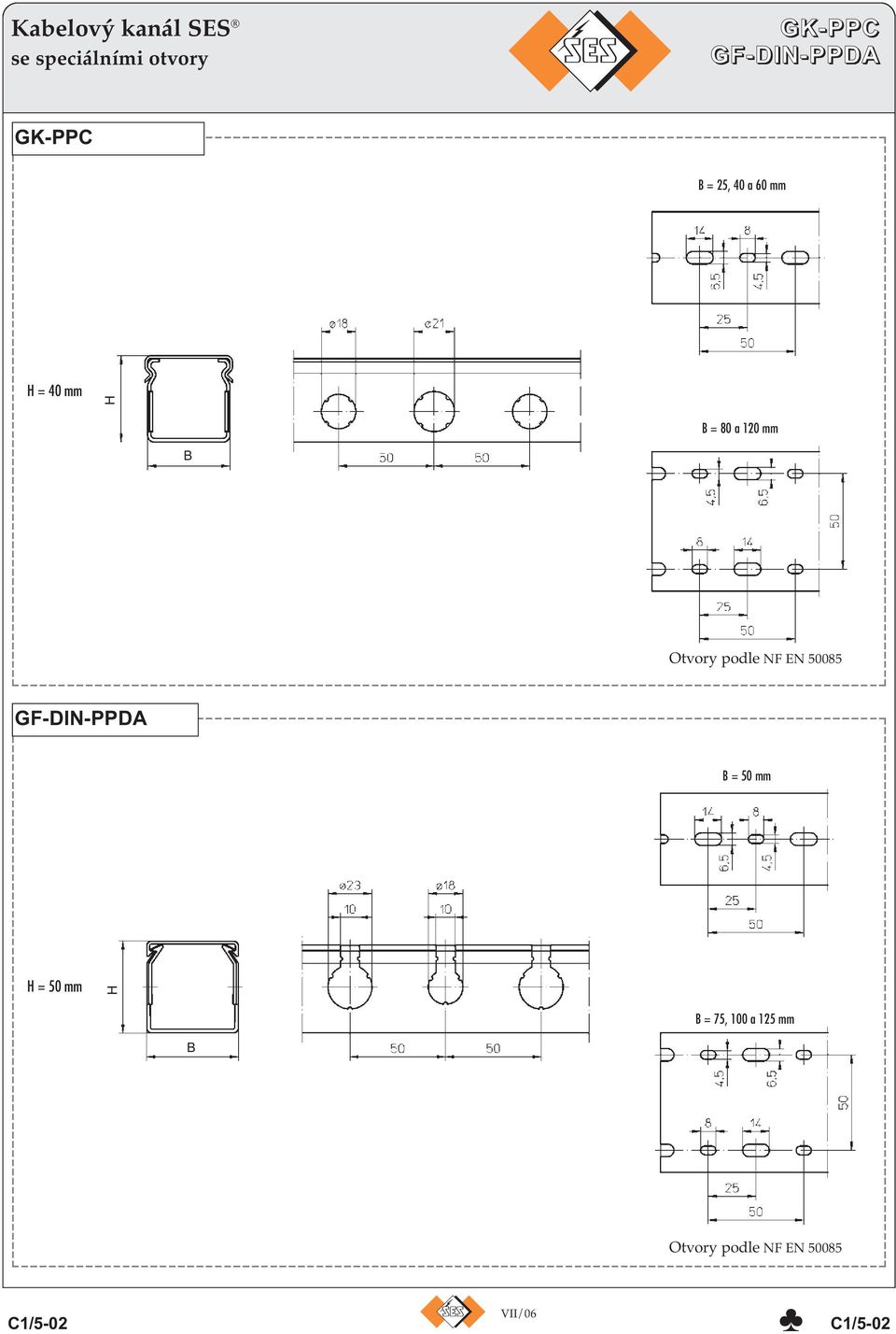 Otvory podle NF EN 50085 GF-DIN-PPDA B = 50 mm H = 50 mm H B
