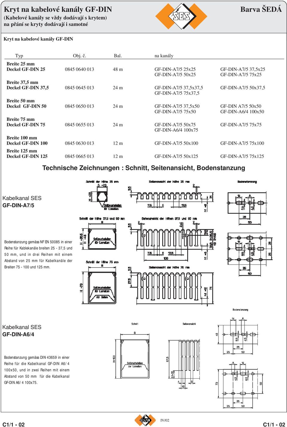 37,5x37,5 GF-DIN-A7/5 50x37,5 GF-DIN-A7/5 75x37,5 Breite 50 mm Deckel GF-DIN 50 0845 0650 013 24 m GF-DIN-A7/5 37,5x50 GF-DIN A7/5 50x50 GF-DIN-A7/5 75x50 GF-DIN-A6/4 100x50 Breite 75 mm Deckel