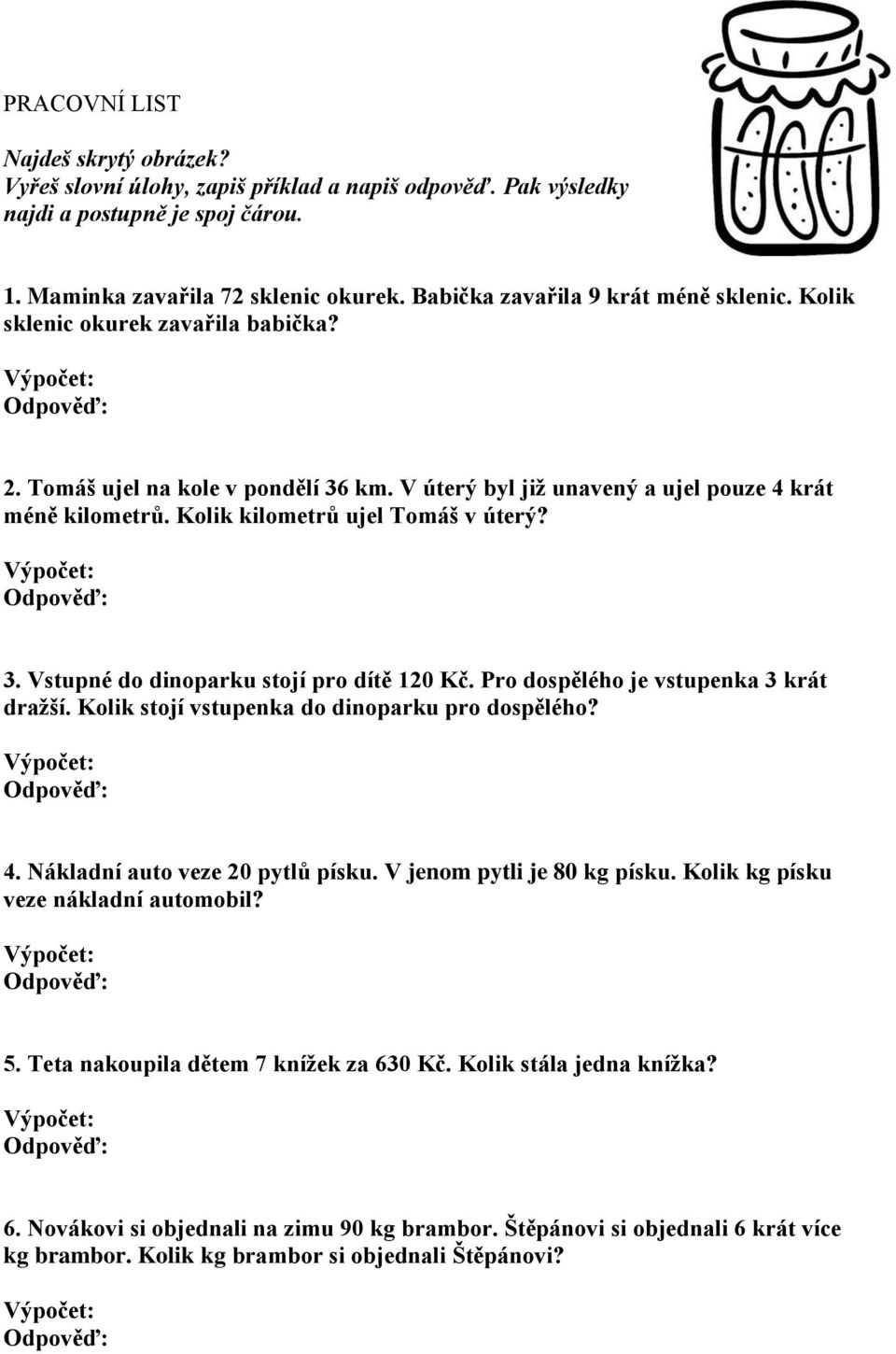 Kolik kilometrů ujel Tomáš v úterý? 3. Vstupné do dinoparku stojí pro dítě 120 Kč. Pro dospělého je vstupenka 3 krát dražší. Kolik stojí vstupenka do dinoparku pro dospělého? 4.