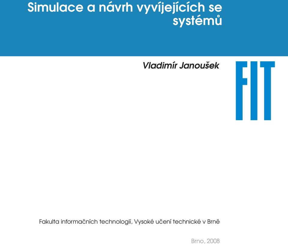 informačních technologií, Vysoké